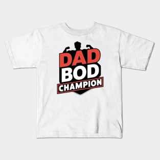 Fathers Day Worlds Best Dad Bod Father Birthday Gift For Daddy New Dad Champion Dad To Be Funny Dad Present Pop Papa Kids T-Shirt